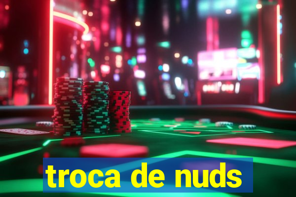 troca de nuds